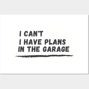 I can't I have plans In the garage Funny Garage Car T-Shirt Posters and Art